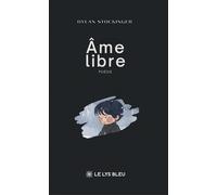 Âme libre - Dylan Stockinger - Le Lys Bleu - broché - Poésie