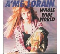 A'ME LORAIN - WHOLE WIDE WORLD 7 INCH (7" VINYL 45) UK RCA 1989