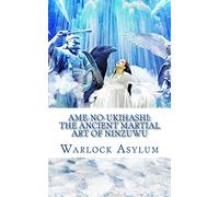 Ame-no-Ukihashi: The Ancient Martial Art of the Ninzuwu