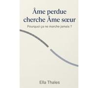 Âme perdue cherche Âme sœur - Pourquoi ça ne marche jamais ?