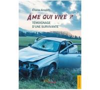 Âme qui vive ? Témoignage d une survivante - Eliane Arnoldy - Jets D'encre - broché - Récit