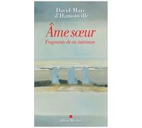 Âme sœur – Fragments de vie intérieure – Les Éditions Albin Michel