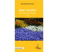 Âme vivante Mes visions du monde - Poésie - Alain Désiré Taïno Kari - L'harmattan - broché - Poésie