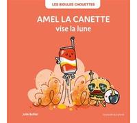 Amel la canette vise la lune Julie Bullier (Auteur)