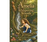 Amelia and the Whispering Woods - The Lost Song: Book 2