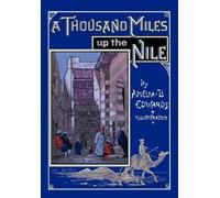 Amelia B Edwards A Thousand Miles Up the Nile (Poche)