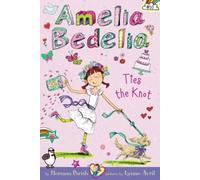 Amelia Bedelia Chapter Book #10: Amelia Bedelia Ties The Knot