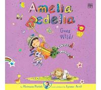 Amelia Bedelia Chapter Book #4: Amelia Bedelia Goes Wild! (The Amelia Bedelia Series)