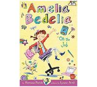 Amelia Bedelia Chapter Book #9: Amelia Bedelia On The Job