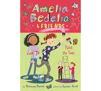 Amelia Bedelia & Friends #4: Amelia Bedelia & Friends Paint The Town