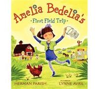 Amelia Bedelias First Field Trip by Herman Parish Herman Parish, Lynne Avril (Auteur)