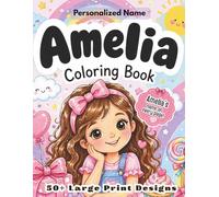 Amelia Coloring Book: Personalized Name Gift for Girls Ages 4-8 with 50+ Precious Large Print Designs, Unicorn Fairy and Flower Activity Book