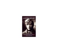 Amelia Earhart, A Biography: Breaking Barriers In The Sky