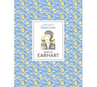 Amelia Earhart: Little Guides to Great Lives: 1
