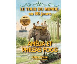 Amélia et Phileas Fogg: L'incroyable aventure autour du monde - Adaptation du livre de Jules Verne : Le Tour du monde en 80 jours - pour enfants (6 à 10 ans)