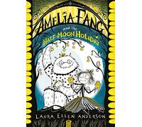Amelia Fang and the Half-Moon Holiday