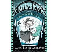 Amelia Fang and the Lost Yeti Treasures