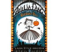 Amelia Fang & The Barbaric Ball Laura Ellen Anderson, (Auteur)