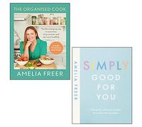 Amelia Freer 2 Books Collection Set (The Organised Cook, Simply Good For You)