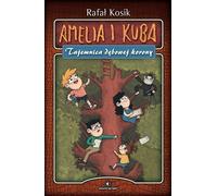Amelia i Kuba Tajemnica dêbowej korony Rafa³ Kosik (Buch auf Polnisch)