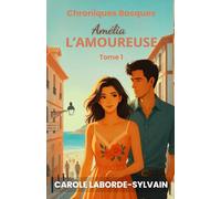 Amélia, l’Amoureuse: Chroniques Basques, tome 1