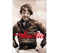 Amelia Le fascinant destin de la plus grande aviatrice du monde - Bernard Marck - Arthaud - broché - Biographie