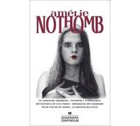 Amelie Nothomb / Amelie Nothomb: El Sabotaje Amoroso Estupor Y Temblores Metafisica De Los Tubos Biografia Del Hambre Ni De Eva Ni De Adan La Nostalgia Feliz