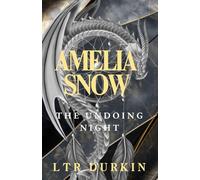 Amelia Snow: The Undoing Night: Kingsgate's Fall, a World Unraveling, and the Fight to Re-weave Reality