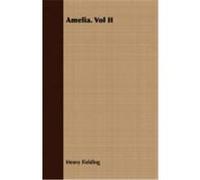 Amelia. Vol II Fielding, Henry (Auteur)