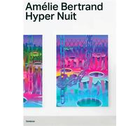 Amélie Bertrand Edition bilingue français-anglais - Sophie Eloy - Semiose Eds - relié - Catalogue d'exposition