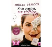 Amélie Déragon mon combat, ma Victoire