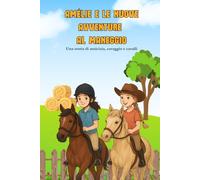 Amélie e le nuove avventure al maneggio: Storia di amicizia, coraggio e cavalli per bambini dai 6 agli 11 anni