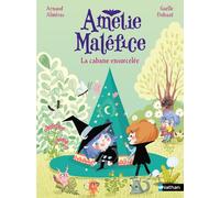 Amélie Maléfice : La cabane ensorcelée - Arnaud Alméras - Nathan - Poche - Roman cadet