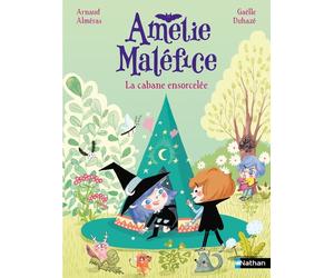 Amélie Maléfice : La cabane ensorcelée - Arnaud Alméras - Nathan - Poche - Roman cadet