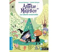 Amélie Maléfice - La Cabane ensorcelée - Lecture CP niveau 3 - Dès 6 ans