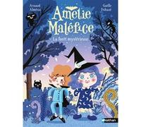 Amélie Maléfice : La forêt mystérieuse Arnaud Alméras (Auteur), Gaëlle Duhaze (Illustration)