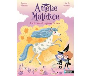 Amélie Maléfice - La licorne et la pierre de lune - Une aventure magique où l'impossible devient réalité ! Dès 6 ans
