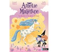 Amélie Mélfice - La licorne et la pierre de lune - Une aventure magique où l'impossible devient réalité ! Dès 6 ans