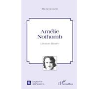 Michel David – Amélie Nothomb : L'écriture illimitée – Broché