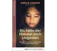 Amelie Sander B Als hätte der Himmel mich vergessen: Verwahrlost und mis (Poche)