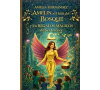 AMELIN, el Hada del Bosque: y los Regalos Mágicos del Ser Interior