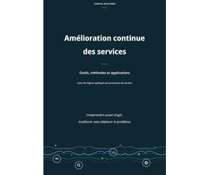 Amélioration continue des services: Outils, méthodes et applications