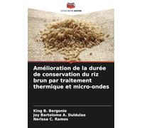 Amélioration de la durée de conservation du riz brun par traitement thermique et micro-ondes