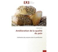 Amélioration de la qualité du pain L'utilisation des enzymes dans la panification - Nadia Amrane - Universitaires Europeennes - broché - Etude