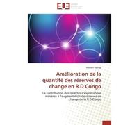 Amélioration de la quantité des réserves de change en R.D Congo La contribution des recettes d'exportations minières à l'augmentation de réserves de change de la R. - Nickson Balingi - Universitaires 