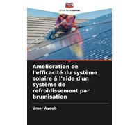 Amélioration de l'efficacité du système solaire à l'aide d'un système de refroidissement par brumisation