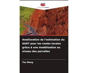 Amélioration de l'estimation du AADT pour les routes locales grâce à une modélisation au niveau des parcelles