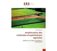 Amelioration des methodes d'exploitations agricoles Adaptées aux régions tropicales et subtropicales - Moussa - Universitaires Europeennes - broché - Essai