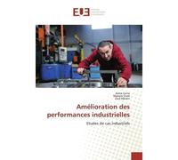 Amélioration des performances industrielles Etudes de cas industriels - Asma Grine - Universitaires Europeennes - broché - Etude