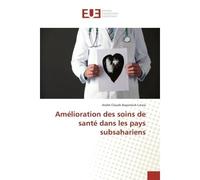 Amélioration des soins de santé dans les pays subsahariens - André Claude Bayomock Linwa - Universitaires Europeennes - broché - Essai